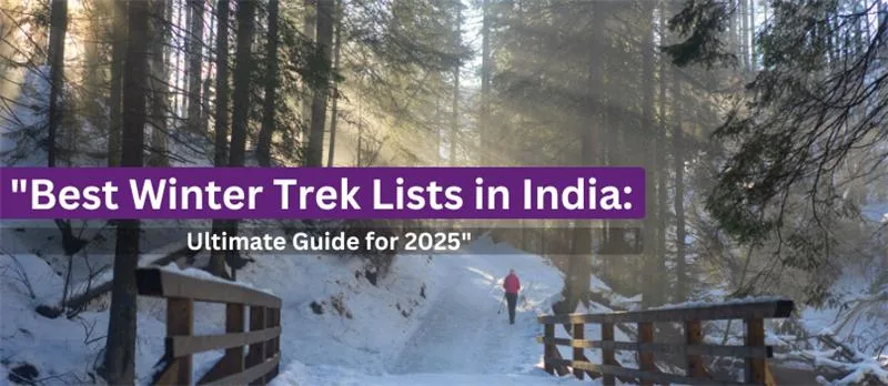 8 Best Winter Trek Lists in India: Ultimate Guide for 2025
