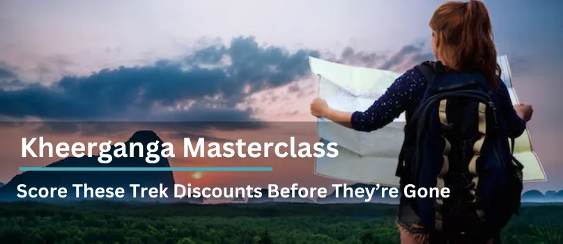 “Kheerganga Masterclass: Score These Trek Discounts Before They’re Gone!”